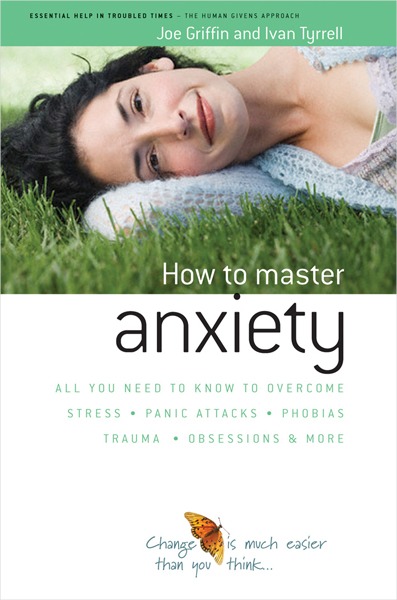 Human Givens: Mastering Anxiety book