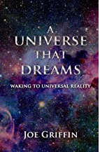 A Universe that dreams - by Joe Griffin