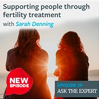 Image of Supporting people through fertility treatment podcast with Sarah Denning