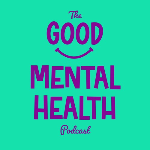 The Good Mental Health Podcast - Human Givens