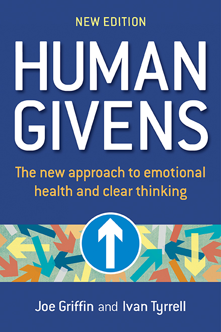 Human Givens: The new approach to emotional health and clear thinking