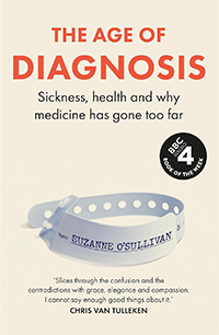 The Age of Diagnosis: sickness, health and why medicine has gone too far - Book Cover