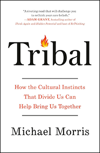 Tribal: how cultural instincts that divide us can bring us together