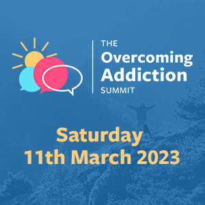 The Overcoming Addiction Summit - Saturday 11th March 2023