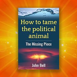 Book by John Bell - How to tame the political animal