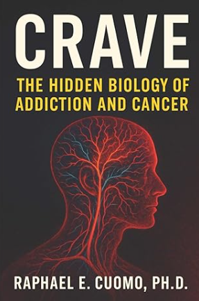 Book - 'Crave: the hidden biology of addiction and cancer' by Raphael E Cuomo
