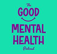 The Good Mental Health Podcast