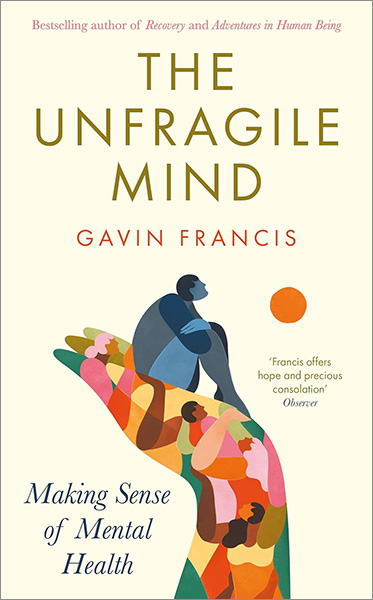 Book Review - 'The Unfragile Mind: making sense of mental health' by Gavin Francis